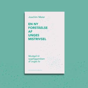 En ny forståelse af unges mistrivsel – bog af Joachim Meier Bøger Body-SDS